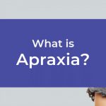 Apraxia